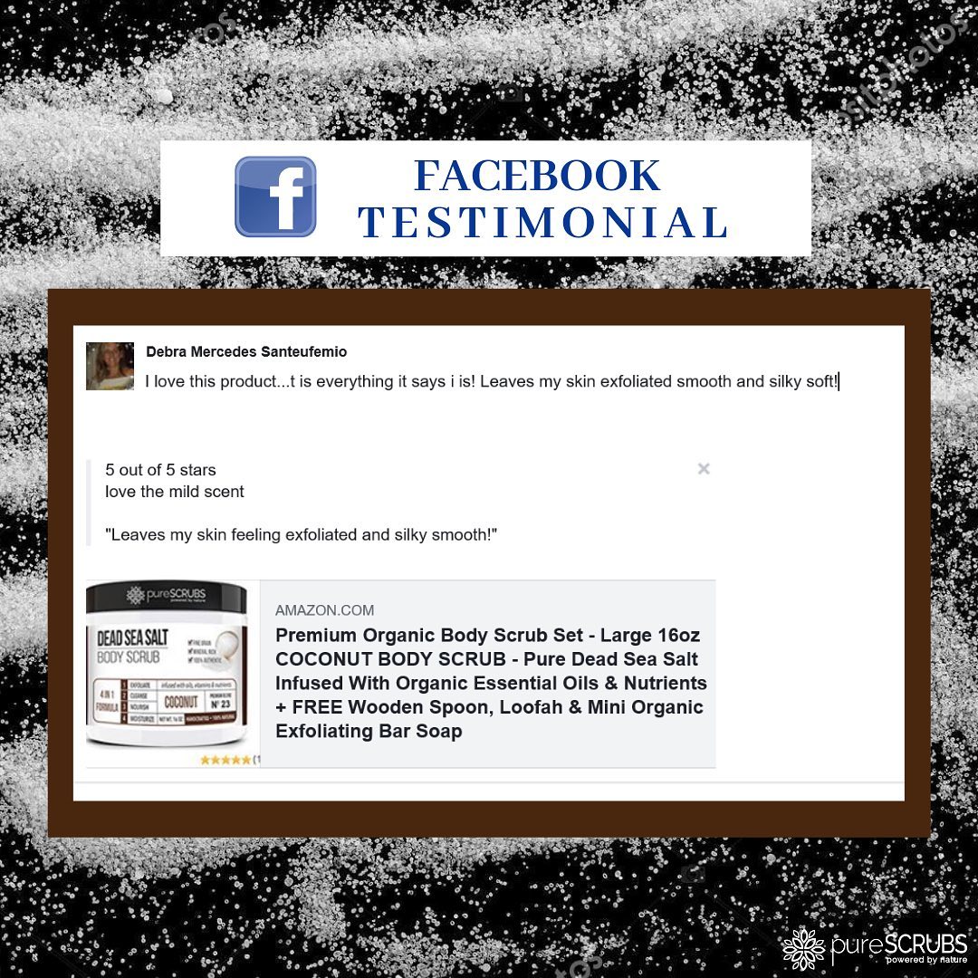 pureSCRUBS Dead Sea Salt Coconut Scrub Review "by Debra Mercedes Santeufemio - I love this product..it is everything it says it is!  Leaves my skin exfoliated smooth and silky soft!"